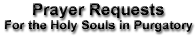 Prayer Requests for the Holy Souls in Purgatory